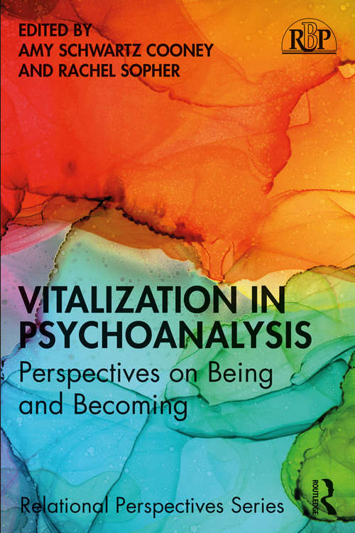 Vitalization in Psychoanalysis: Perspectives on Being and Becoming (Relational Perspectives Book Series)