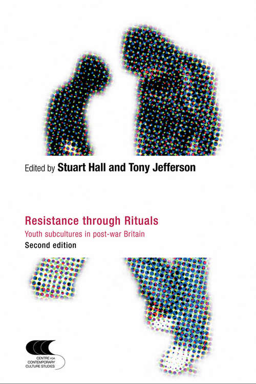 Resistance Through Rituals: Youth Subcultures in Post-War Britain (Cultural Studies Birmingham)