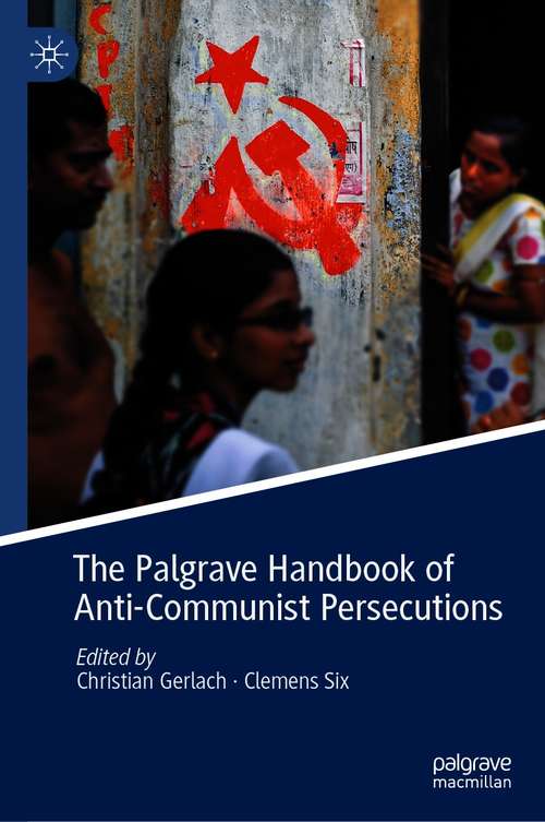 Book cover of The Palgrave Handbook of Anti-Communist Persecutions (1st ed. 2020)