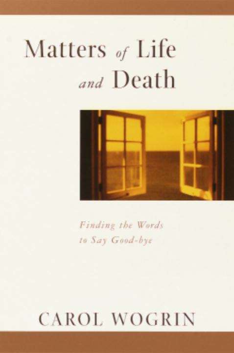 Book cover of Matters of Life and Death: Finding the Words to Say Goodbye