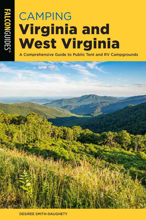 Book cover of Camping Virginia and West Virginia: A Comprehensive Guide to Public Tent and RV Campgrounds (2nd Edition) (State Camping Series)