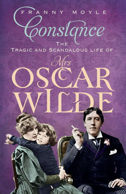 Book cover of Constance: The Tragic and Scandalous Life of Mrs Oscar Wilde