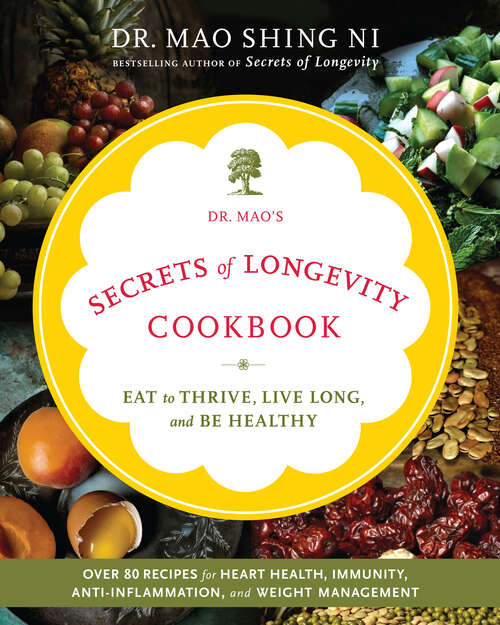 Book cover of Dr. Mao's Secrets of Longevity Cookbook: Eat to Thrive, Live Long, and Be Healthy (Digital Original)