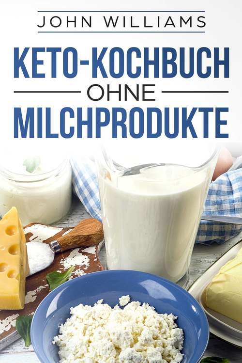 Book cover of Keto-Kochbuch ohne Milchprodukte