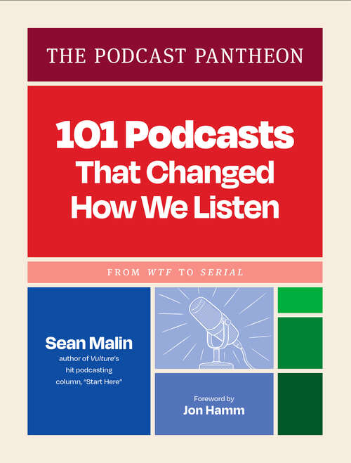 Book cover of The Podcast Pantheon: 101 Podcasts That Changed How We Listen