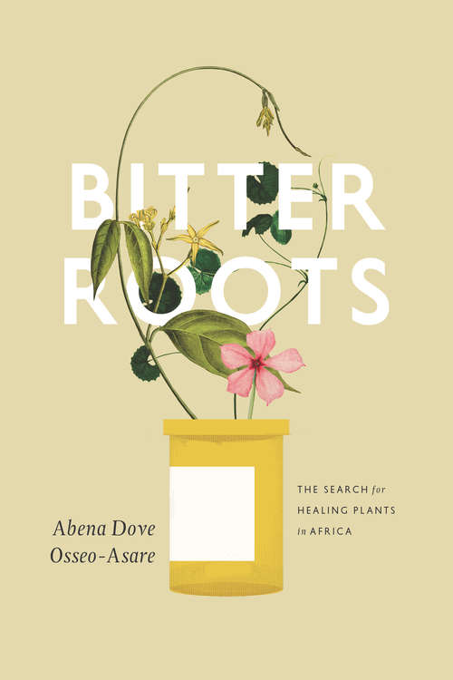 Book cover of Bitter Roots: The Search for Healing Plants in Africa