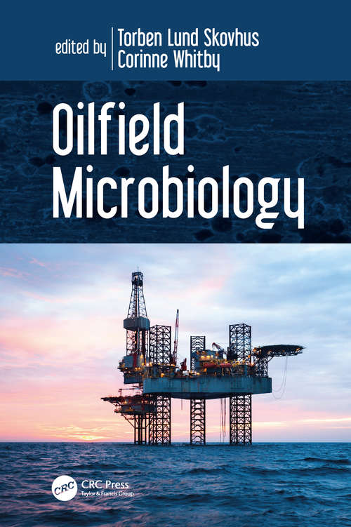 Oilfield Microbiology: Proceedings From The International Symposium On Applied Microbiology And Molecular Biology In Oil Systems (ismos-2) 2009