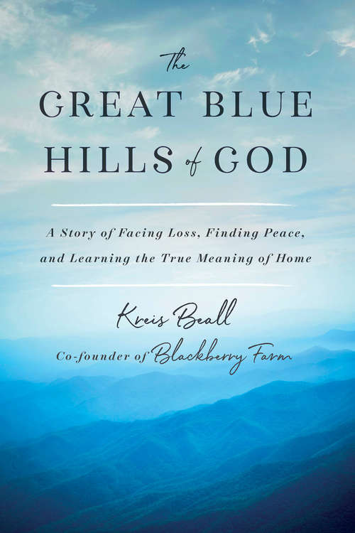 Book cover of The Great Blue Hills of God: A Story of Facing Loss, Finding Peace, and Learning the True Meaning of Home