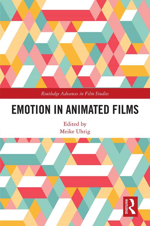 Emotion in Animated Films (Routledge Advances in Film Studies)