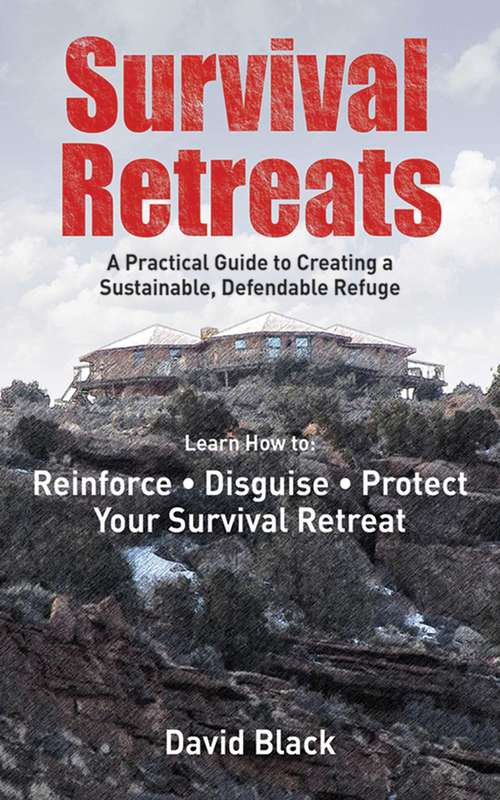 Book cover of Survival Retreats: A Prepper's Guide to Creating a Sustainable, Defendable Refuge