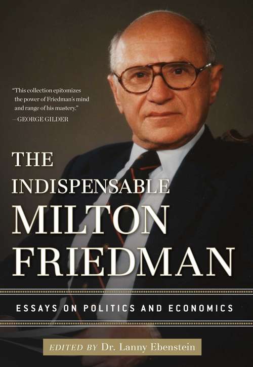 Book cover of The Indispensable Milton Friedman: Essays on Politics and Economics