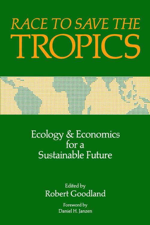Race to Save the Tropics: Ecology And Economics For A Sustainable Future