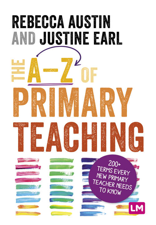 Book cover of The A-Z of Primary Teaching: 200+ terms every new primary teacher needs to know (Ready to Teach)