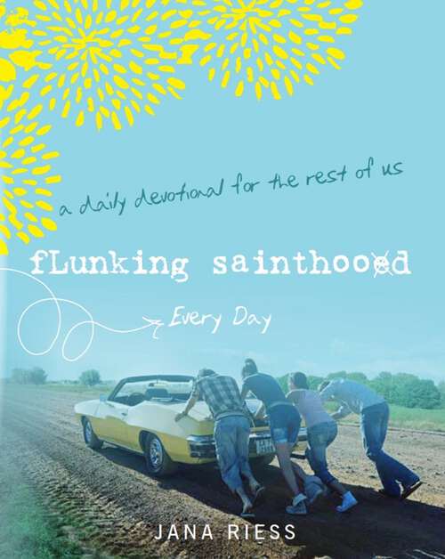 Book cover of Flunking Sainthood Every Day: A Daily Devotional for the Rest of Us