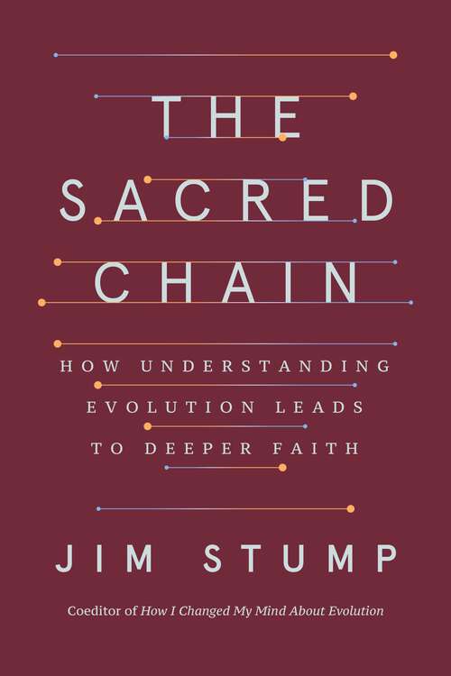 Book cover of The Sacred Chain: How Understanding Evolution Leads to Deeper Faith
