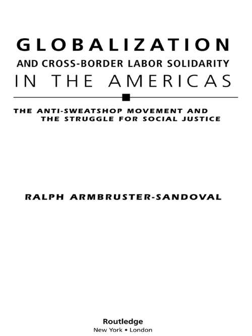 Globalization and Cross-Border Labor Solidarity in the Americas: The Anti-Sweatshop Movement and the Struggle for Social Justice