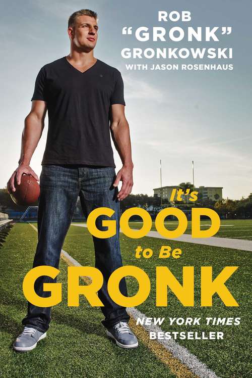 Book cover of It's Good to Be Gronk