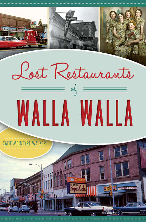 Book cover of Lost Restaurants of Walla Walla (American Palate)