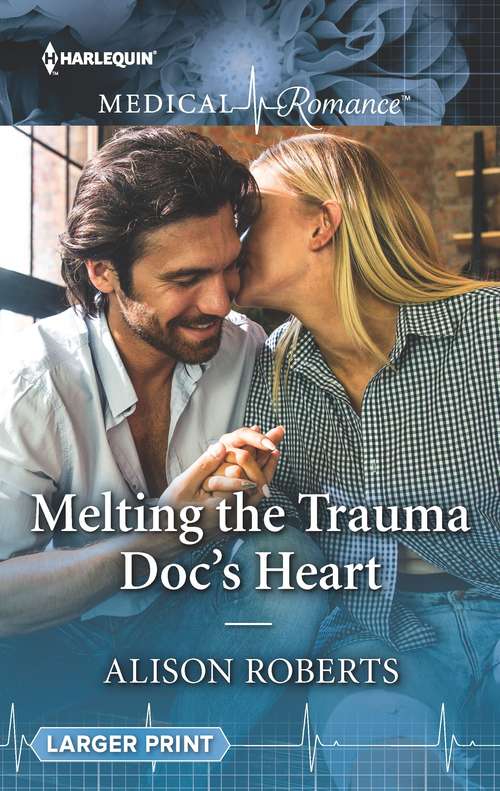 Book cover of Melting the Trauma Doc's Heart: From Heartache To Forever (yoxburgh Park Hospital) / Melting The Trauma Doc's Heart (Original) (Harlequin Lp Medical Ser.)