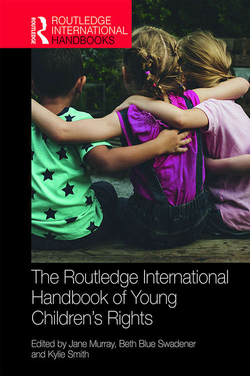 The Routledge International Handbook of Young Children's Rights (Routledge International Handbooks of Education)