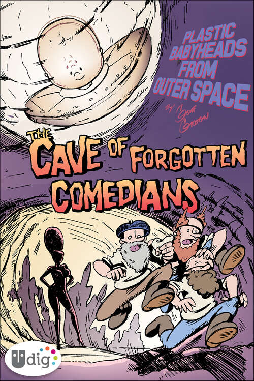 Book cover of Plastic Babyheads from Outer Space: The Cave of Forgotten Comedians (Plastic Babyheads from Outer Space)
