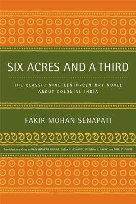 Six Acres and a Third: The Classic Nineteenth-century Novel About Colonial India