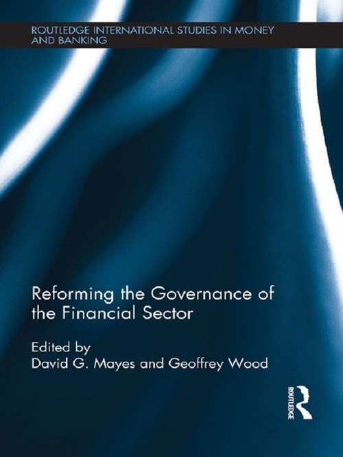 Reforming the Governance of the Financial Sector (Routledge International Studies in Money and Banking #74)