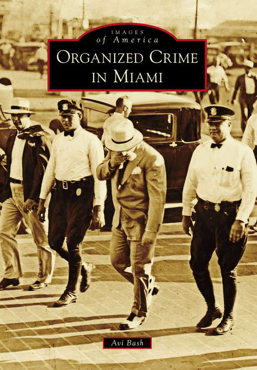 Book cover of Organized Crime in Miami (Images of America)