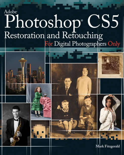 Book cover of Adobe Photoshop CS5 Restoration and Retouching for Digital Photographers Only