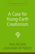 A Case for Young-Earth Creationism: A Zondervan Digital Short