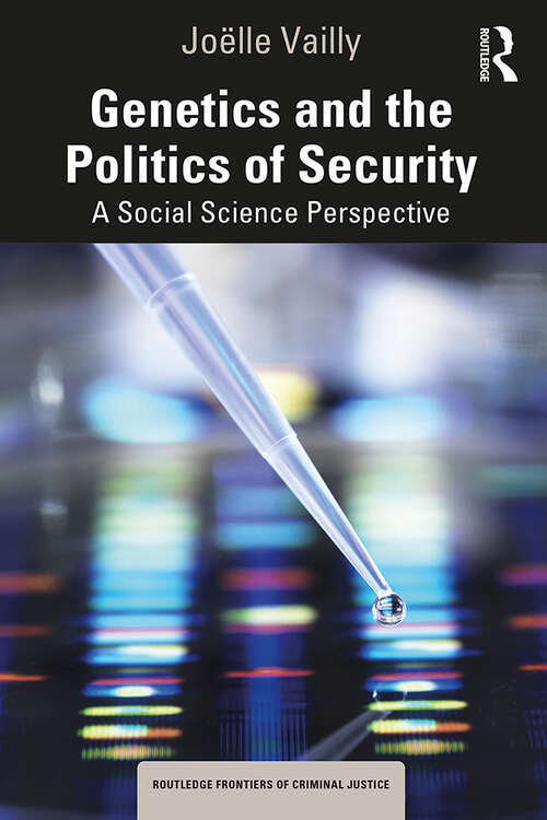 Book cover of Genetics and the Politics of Security: A Social Science Perspective (Routledge Frontiers of Criminal Justice)