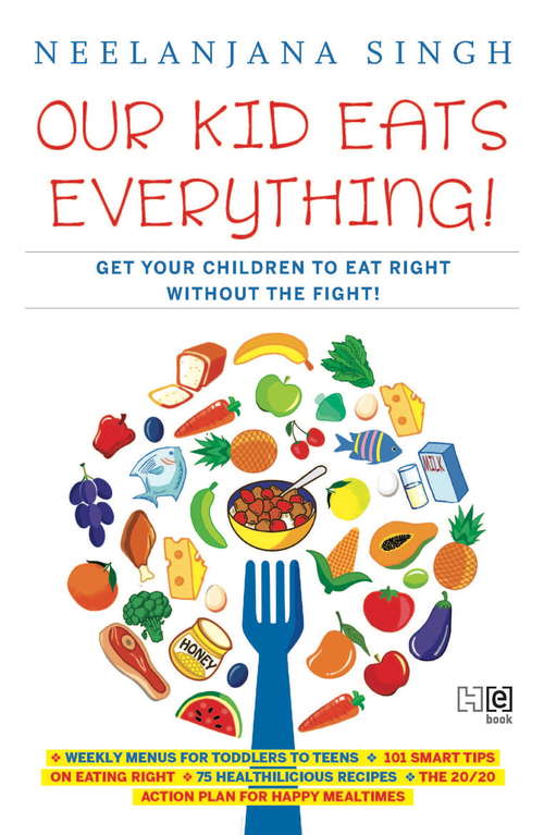 Book cover of Our Kids Eats Everything: Get Your Children To Eat Right Without The Fight