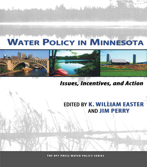 Water Policy in Minnesota: Issues, Incentives, and Action (RFF Press Water Policy Series)