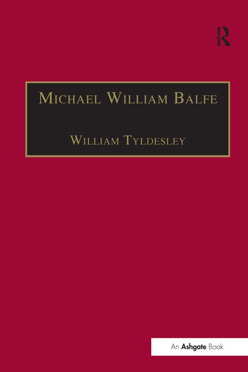 Book cover of Michael William Balfe: His Life and His English Operas (Music In Nineteenth-century Britain Ser.)