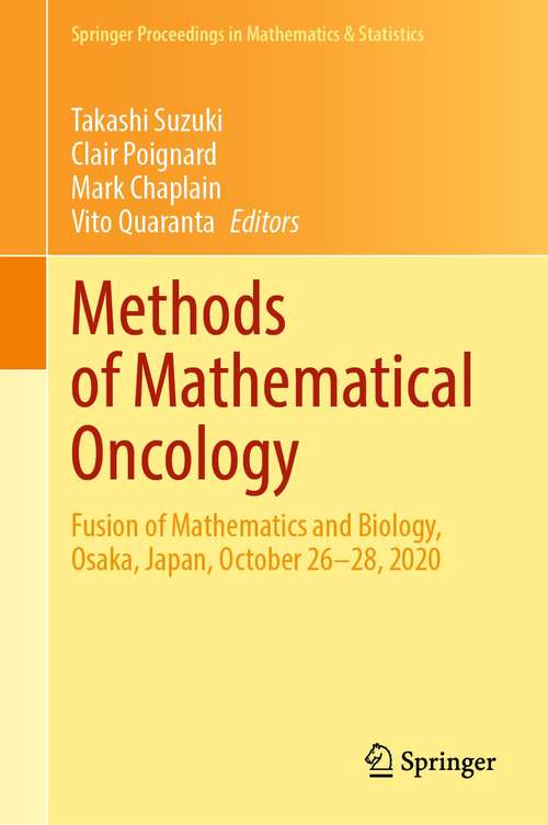 Methods of Mathematical Oncology: Fusion of Mathematics and Biology, Osaka, Japan, October 26–28, 2020 (Springer Proceedings in Mathematics & Statistics #370)