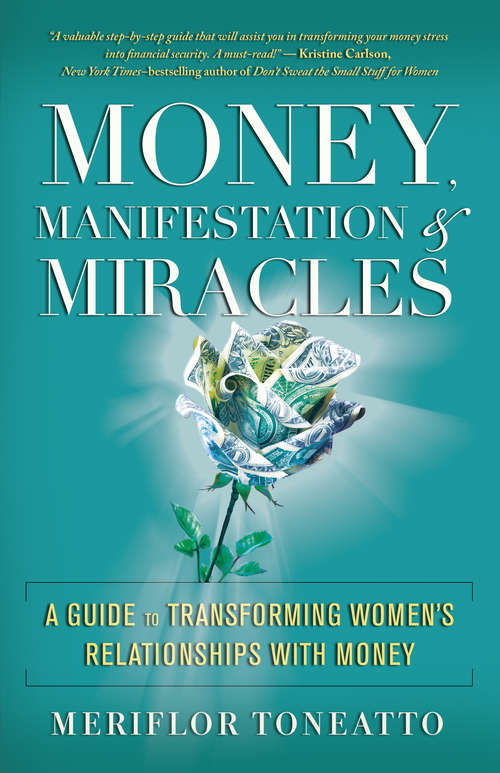 Book cover of Money, Manifestation & Miracles: A Guide to Transforming Women’s Relationships with Money