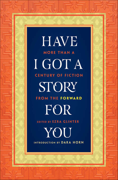 Book cover of Have I Got a Story for You: More Than a Century of Fiction from The Forward