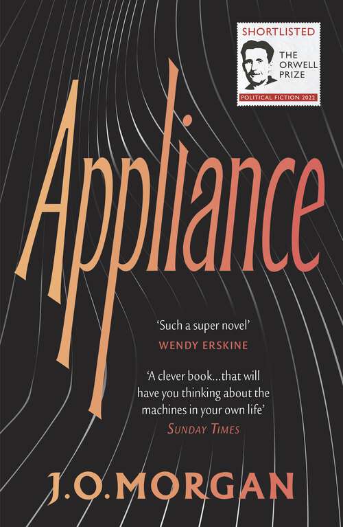 Book cover of Appliance: Shortlisted for the Orwell Prize for Political Fiction 2022