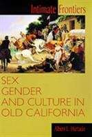 Book cover of Intimate Frontiers: Sex, Gender, and Culture in Old California (Histories of the American Frontier)