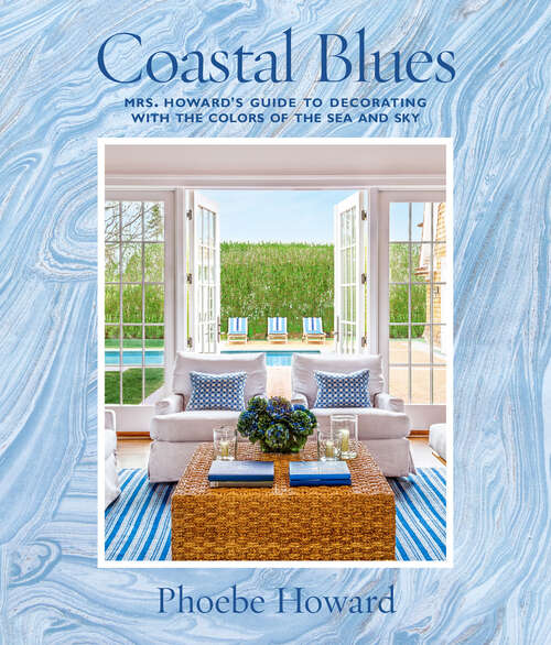 Book cover of Coastal Blues: Mrs. Howard's Guide to Decorating with the Colors of the Sea and Sky