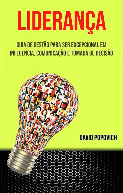 Book cover of Liderança: Guia De Gestão Para Ser Excepcional Em Influencia, Comunicação E Tomada De Decisão