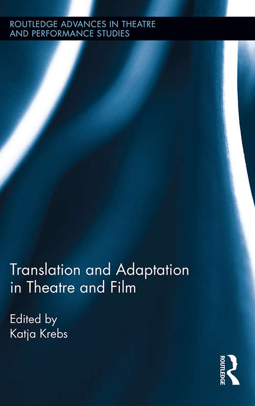 Book cover of Translation and Adaptation in Theatre and Film (Routledge Advances in Theatre & Performance Studies)