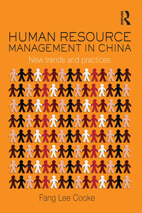 Human Resource Management in China: New Trends and Practices (Routledge Studies In The Growth Economies Of Asia Ser.)
