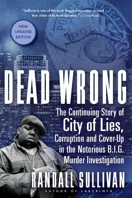 Book cover of Dead Wrong: The Continuing Story of City of Lies, Corruption and Cover-Up in the Notorious B.I.G. Murder Investigation