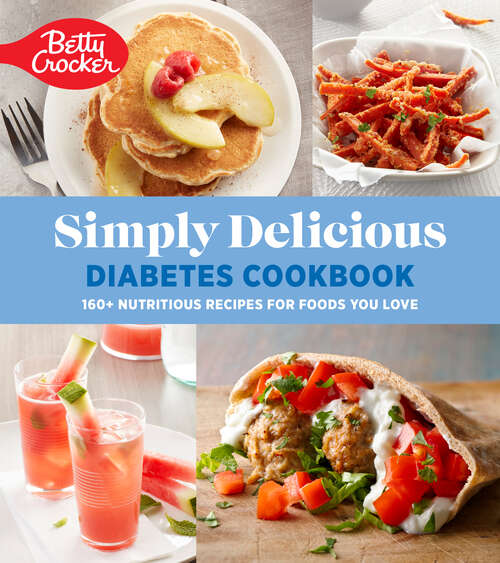 Book cover of Betty Crocker Simply Delicious Diabetes Cookbook: 160+ Nutritious Recipes for Foods You Love