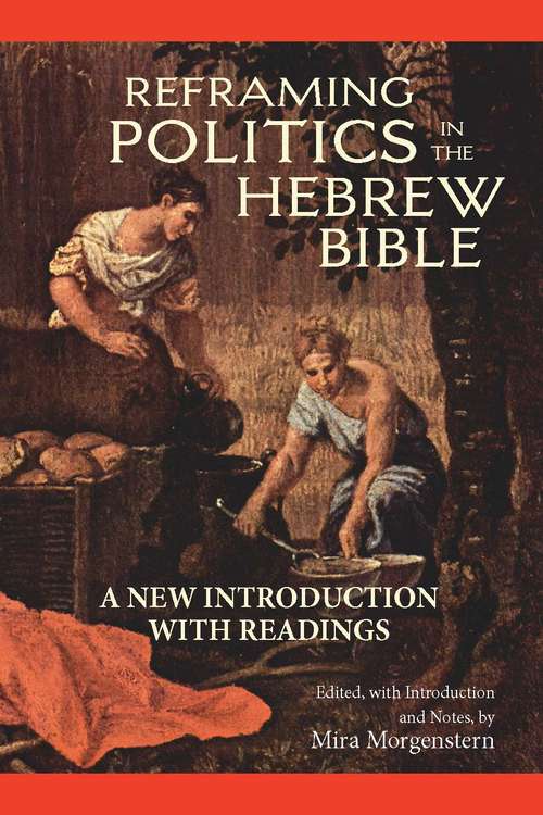 Book cover of Reframing Politics in the Hebrew Bible: A New Introduction with Readings