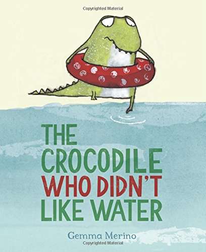 Book cover of The Crocodile Who Didn't Like Water (National ed.)