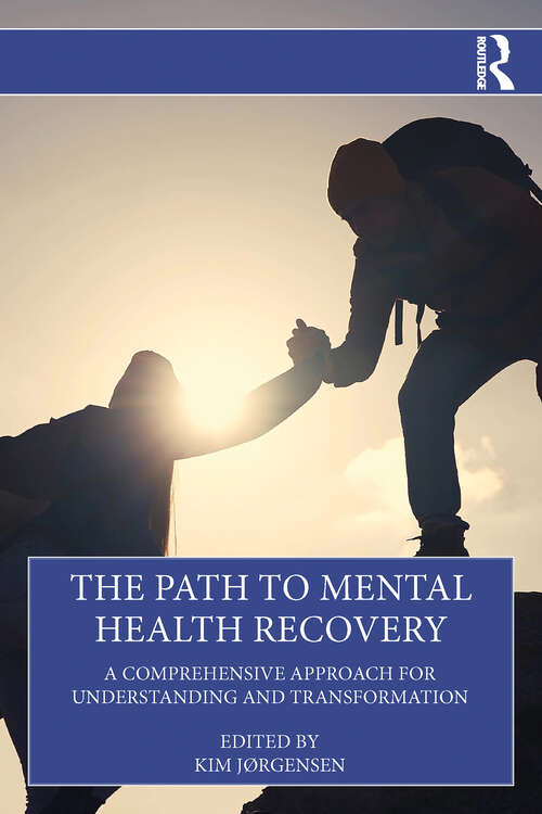 Book cover of The Path to Mental Health Recovery: A Comprehensive Approach for Understanding and Transformation (1)