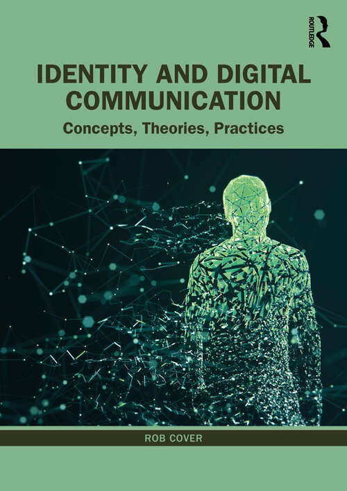 Book cover of Identity and Digital Communication: Concepts, Theories, Practices