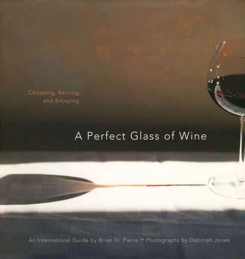 Book cover of A Perfect Glass of Wine: Choosing, Serving, and Enjoying